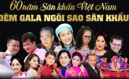 Nhiều nghệ sĩ nổi tiếng biểu diễn trong đêm Gala kỷ niệm 60 năm sân khấu Việt Nam