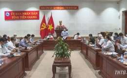 Chủ tịch UBND tỉnh Tiền Giang yêu cầu khẩn trương, quyết liệt và bình tĩnh trong phòng chống dịch Covid-19